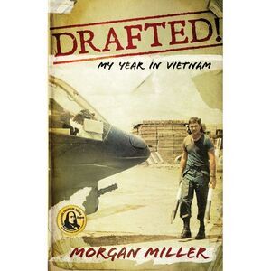 Drafted!: My Year in Vietnam -- Morgan Miller
